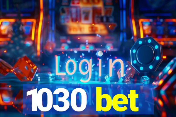 1030 bet